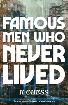 Famous Men Who Never Lived by K Chess