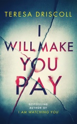 I will make you pay by teresa driscoll