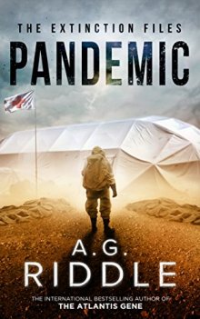 Pandemic The Extinction Files by AG Riddle