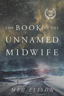 The Book of the Unnamed Midwife by Meg Elison